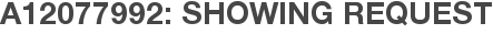 A12077992: Showing Request