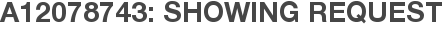 A12078743: Showing Request