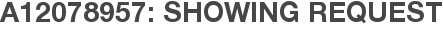 A12078957: Showing Request