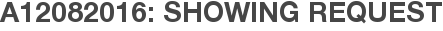 A12082016: Showing Request