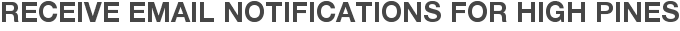 Receive Email Notifications for High Pines